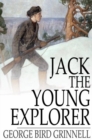 Jack the Young Explorer : A Boy's Experiences in the Unknown Northwest - eBook
