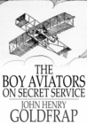 The Boy Aviators on Secret Service : Working with Wireless - eBook