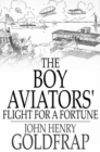 The Boy Aviators' Flight for a Fortune - eBook