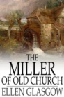 The Miller of Old Church - eBook