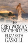The Grey Woman and Other Tales - eBook