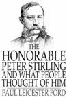 The Honorable Peter Stirling and What People Thought of Him - eBook