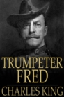 Trumpeter Fred : A Story of the Plains - eBook