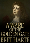 A Ward of the Golden Gate - eBook