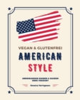 Vegan und Glutenfrei American Style : Amerikanisch Kochen und Backen ohne Verzicht - Book