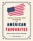 Vegan and Gluten-Free Cookbook of American Favourites : American Cooking Without Compromise - Book
