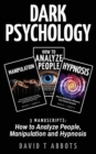 Dark Psychology : 3 Manuscripts How to Analyze People, Manipulation and Hypnosis - Book