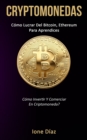 Cryptomonedas : C?mo lucrar del bitcoin, ethereum para aprendices (C?mo invertir y comerciar en criptomoneda?) - Book