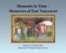 Moments in Time - Memories of East Vancouver - Book