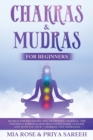 Chakras & Mudras for Beginners : Mudras for Balancing and Awakening Chakras: The Powerful Personalized Meditation Guide, Cleanse and Activate Your 7 Chakras, Feel Energized: THE POWER TO CHANGE YOUR L - Book