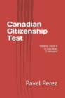 Canadian Citizenship Test : How to Crush It in less than 5 minutes! - Book