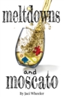 Meltdowns and Moscato - Book