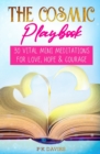 The Cosmic Playbook : 30 Vital Mini Meditations For Love, Hope and Courage - Book