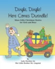 Dingle, Dingle! Here Comes Dwindle! More Little Christmas Stories for Girls and Boys by Lady Hershey for Her Little Brother Mr. Linguini - Book