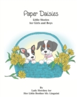 Paper Daisies Little Stories for Girls and Boys by Lady Hershey for Her Little Brother Mr. Linguini - Book