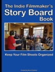 The Indie Filmmaker's Storyboard Book : Create storyboards for your indie film or video shoot. 200 pages (8.5 x 11) - Book