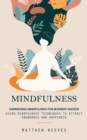 Mindfulness : Harnessing Mindfulness for Business Success (Using Mindfulness Techniques to Attract Abundance and Happiness) - Book