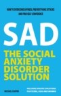 The Social Anxiety Disorder Solution : How to overcome shyness, prevent panic attacks and find self-confidence - Book
