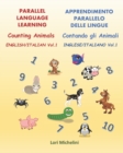 Counting Animals / Contando gli Animali : Parallel Language Learning - English/Italian Vol. 1 / Apprendimento Parallelo Delle Lingue - Inglese/Italiano Vol. 1 - Book