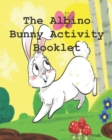 The Albino Bunny Activity Booklet - Book