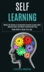 Self Learning : Master the Science of Accelerated Learning to Read Faster, Memorize More and Master Anything With Ease (Study Skills to Boost Your Gpa) - Book