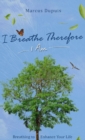 I Breathe Therefore I AM : Breathing to Enhance Your Life Experience - Book