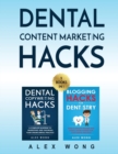 Dental Content Marketing Hacks : 2 Books In 1 - Dental Copywriting Hacks & Blogging Hacks For Dentistry - Book