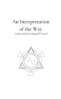 An Interpretation of the Way : As Received by an Imperfect Vessel - Book