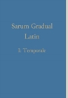 Sarum Gradual Latin I : Temporale - Book