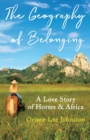 The Geography of Belonging : A Love Story of Horses & Africa - Book