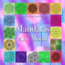 Mandalas for Any Mood : Relaxing Coloring Book for Adults - Book