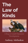 The Law of Kinds : A Key to Good Character Development - Book