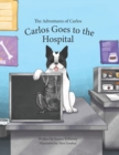 The Adventures of Carlos : Carlos Goes to the Hospital - Book