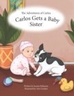 The Adventures of Carlos : Carlos Gets a Baby Sister - Book