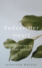 RedeemHer Heart : The stories we hide behind - Book
