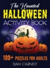 The Haunted Halloween Activity Book : 100+ Puzzles for Adults - Book