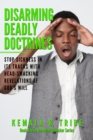 Disarming Deadly Doctrines : Stop Sickness in its Tracks with Head-Smacking Revelations of God's Will - eBook