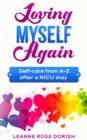 Loving Myself Again : Self-care from A-Z after a NICU stay - eBook