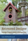 Recreated Designs : Cottage Projects With a Vintage Flair - Book