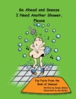 Go Ahead and Sneeze. I Need Another Shower, Please! : The Book of Sneeze - Book