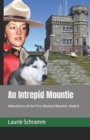 An Intrepid Mountie : Adventures of the First Woman Mountie. Book 8 - Book
