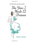 The Year I Made 12 Dresses : The Almost-But-Not-Quite-True Story - Book