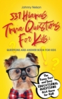 537 Hilarious Trivia Questions for Kids : Questions and Answer Book for kids: The Funny Fact and Easy Educational Questions Q&A Game for Kids - Book
