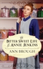 The Bitter Sweet Life of Annie Jenkins - Book