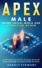 Apex Male : Supercharge your Dating Life Today, The Secret to How Technology Can forever Change Your Game - Book