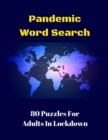 Pandemic Word Search : 80 Puzzles For Adults In Lockdown - Book