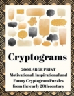Cryptograms : 200 Large Print Motivational, Inspirational and Funny Cryptogram Puzzles from the early 20th century - Book