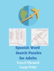 Spanish Word Search Puzzles for Adults : Travel Themed, Large Print - Book