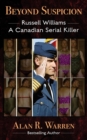 Beyond Suspicion; Russell Williams Serial Killer - Book