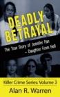 Deadly Betrayal; The True Story of Jennifer Pan Daughter from Hell - Book